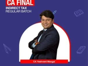 CA Final Indirect Tax Regular Batch By CA Yashvant Mangal