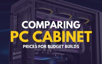 COMPARING PC CABINET PRICES FOR BUDGET BUILDS